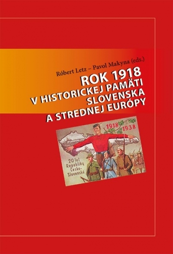 Obrázok Rok 1918 v historickej pamäti Slovenska a strednej Európy
