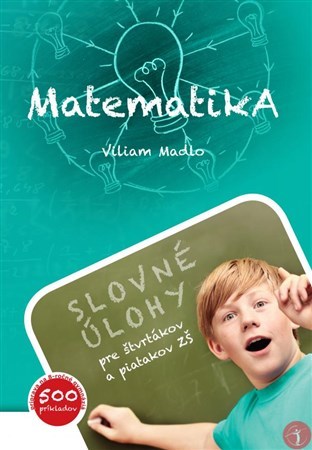 Obrázok Matematika (Slovné úlohy pre štvrtákov a piatakov ZŠ)