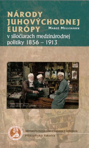 Obrazok Národy juhovýchodnej Európy v siločiarach medzinárodnej politiky 1856-1913