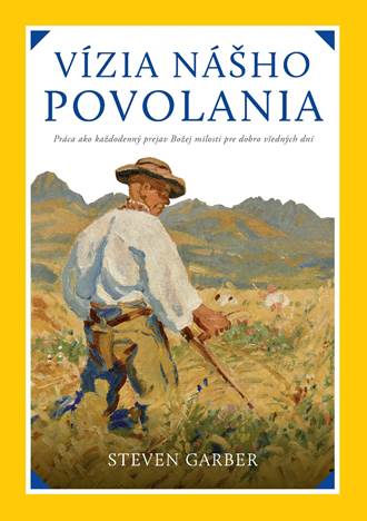 Obrazok Vízia nášho povolania - Práca ako každodenný prejav Božej milosti pre dobro všedných dní