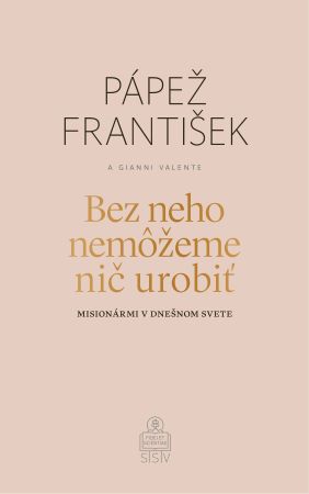 Obrazok Bez neho nemôžeme nič urobiť - Misionármi v dnešnom svete