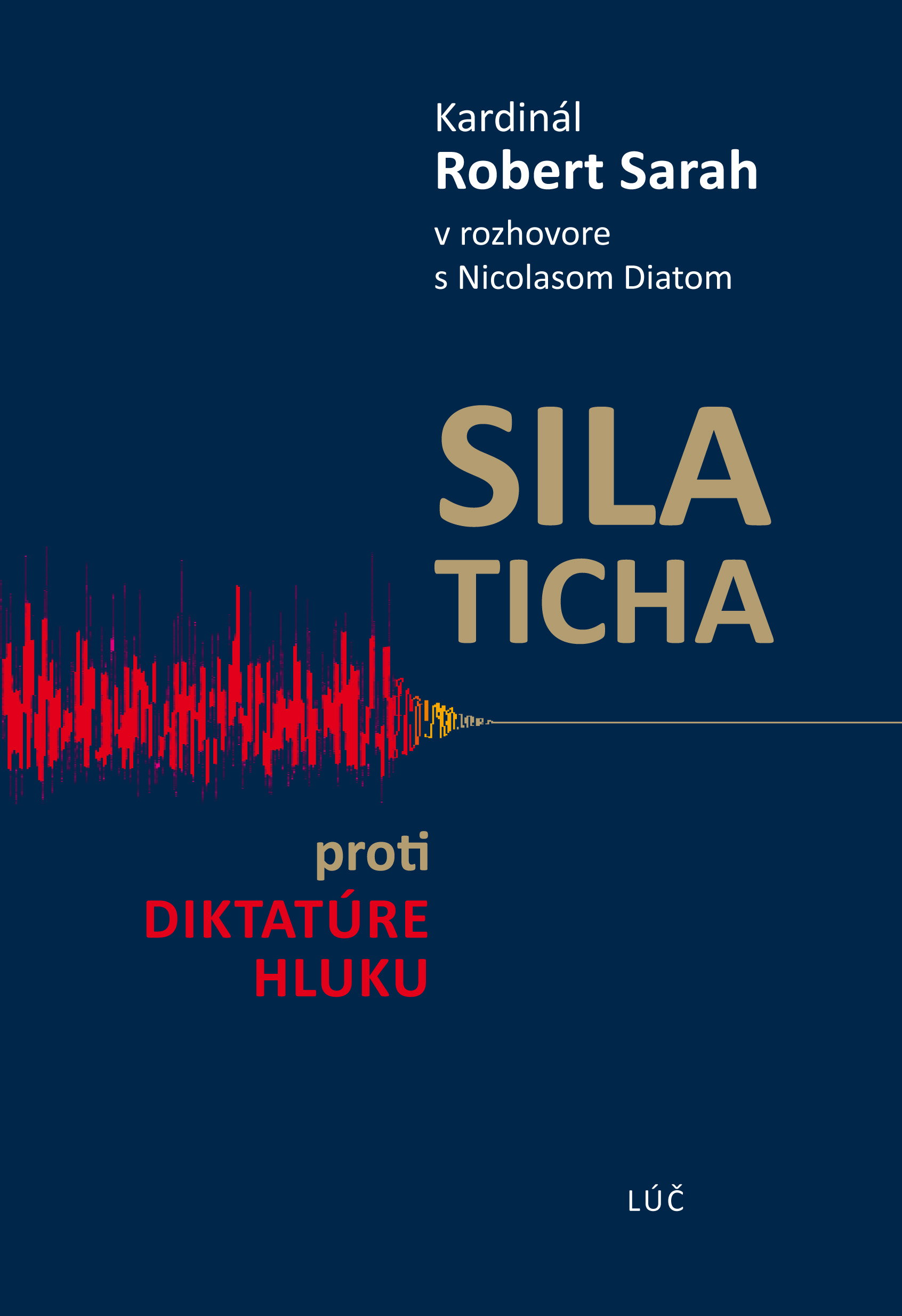 Obrazok Sila ticha - proti diktatúre hluku - Kardinál Robert Sarah v rozhovore s Nicolasom Diatom