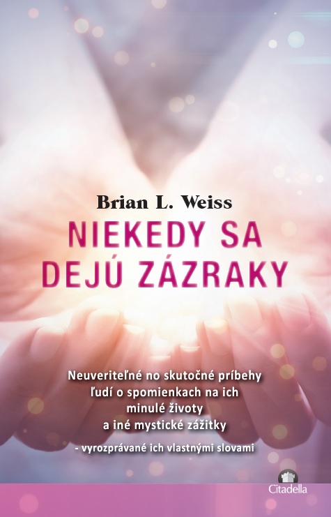 Obrazok Niekedy sa dejú zázraky - Neuveriteľné no skutočné príbehy ľudí o spomienkach na ich minulé životy a iné mystické zážitky