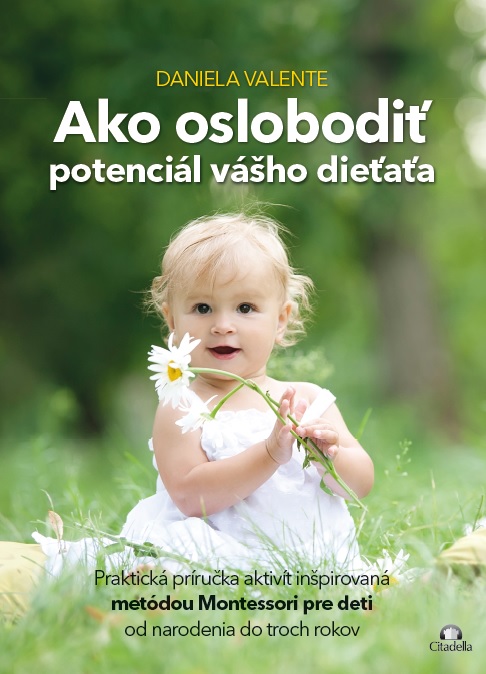Obrazok Ako oslobodiť potenciál vášho dieťaťa od 0-3 rokov - Praktická príručka aktivít inšpirovaná metódou Montessori