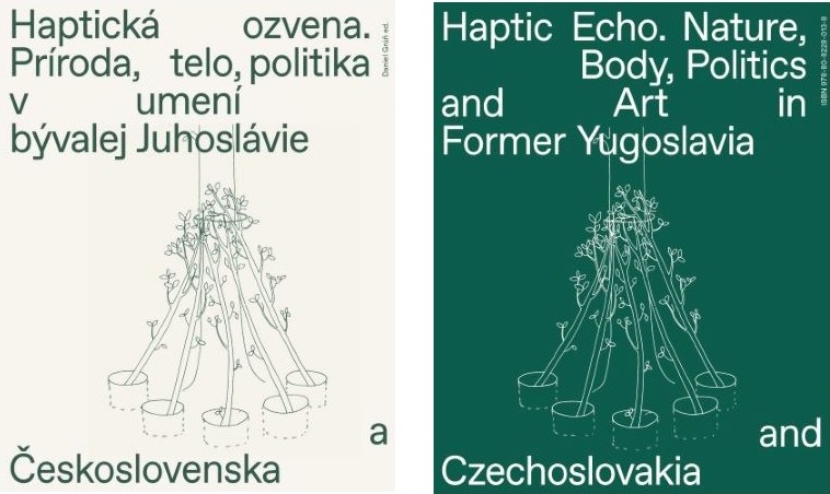 Obrazok Haptická ozvena. Príroda, telo, politika v umení bývalej Juhoslávie a Československa (obojstranná kn - Haptic Echo. Nature, Body, Politics and Art in the Former Yugoslavia and Czechoslovakia