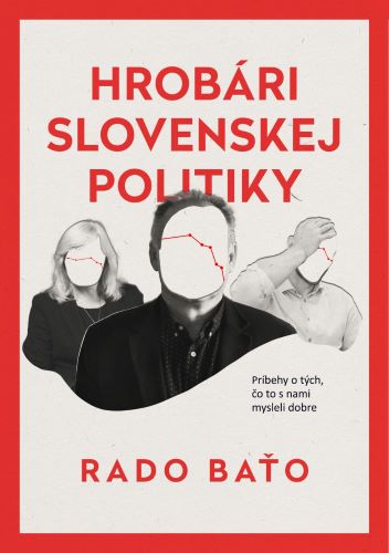 Obrazok Hrobári slovenskej politiky - Príbehy o tých, čo to s nami mysleli dobre