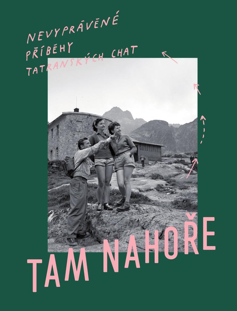 Obrázok Tam Nahoře - Nevypovězené příbehy tatranských chat