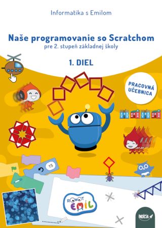 Obrazok Naše programovanie so Scratchom pre 2. stupeň základnej školy, 1. diel (pracovná učebnica) - Informatika s Emilom