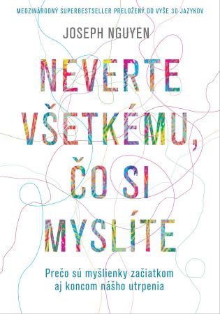Obrazok Neverte všetkému, čo si myslíte - Prečo sú myšlienky začiatkom aj koncom nášho utrpenia