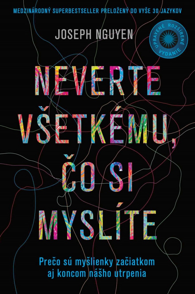 Obrazok Neverte všetkému, čo si myslíte - Prečo sú myšlienky začiatkom aj koncom nášho utrpenia (Upravené a rozšírené vydanie)