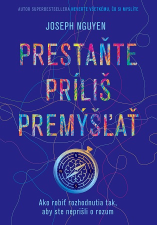 Obrazok Prestaňte príliš premýšľať - Ako robiť rozhodnutia tak, aby ste neprišli o rozum