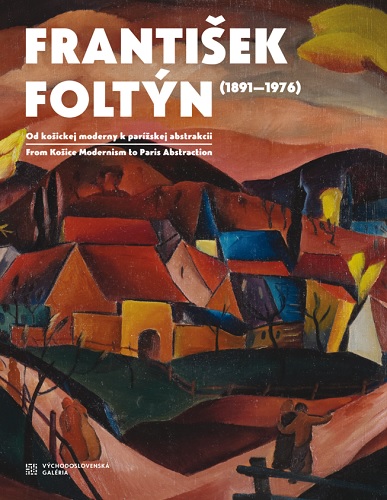 Obrazok František Foltýn 1891-1976 - Od košickej moderny k parížskej abstrakcii