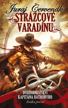 Obrázok Strážcové Varadínu - Dobrodružství kapitána Bathoryho - kniha první