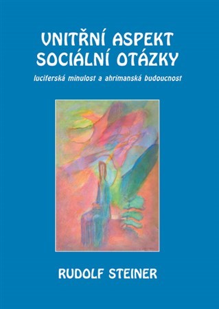 Obrázok Vnitřní aspekty sociální otázky - Luciferská minulost a ahrimanská budoucnost