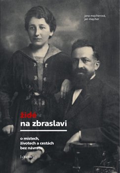Obrazok Židé na Zbraslavi - O místech, životech a cestách bez návratu