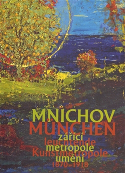 Obrazok Mnichov - zářící metropole umění 1870-1918 / München – leuchtende Kunstmetropole 1870–1918