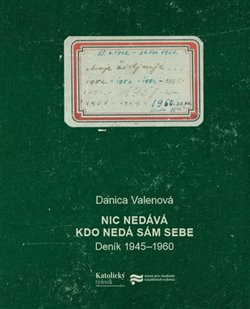 Obrazok Nic nedává, kdo nedá sám sebe - Deník 1945-1960