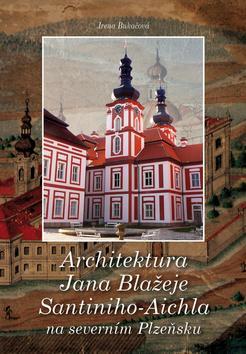 Obrázok Architektura Jana Blažeje Santiniho-Aichla na severním Plzeňsku