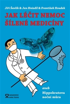 Obrázok Jak léčit nemoc šílené medicíny aneb Hippokratova noční můra - 2. vydání