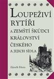 Obrázok Loupeživí rytíři a zemští škůdci Království českého a jejich sídla (ČJ, AJ)