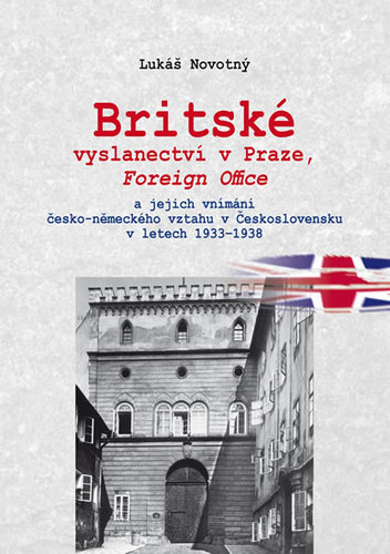 Obrázok Britské vyslanectví v Praze, Foreign Office a jejich vnímání česko-německého vztahu v Československu v letech 1933 - 1938
