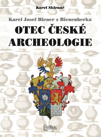 Obrázok Karel Josef Biener z Bienenberka - Otec české archeologie