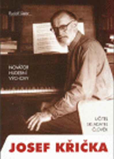 Obrázok Novátor hudební výchovy Josef Křička, učitel, skladatel, člověk