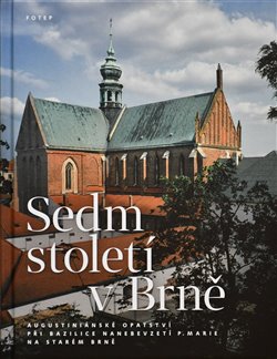 Obrazok Sedm století v Brně - Augustiniánské opatství při bazilice Nanebevzetí P. Marie na Starém Brně
