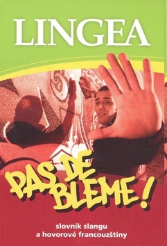 Obrázok Pas de bleme! Slovník slangu a hovorové francouzštiny