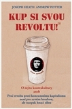 Obrázok Kup si svou revoltu! O mýtu kontrakultury aneb Proč revolta proti konzumnímu kapitalismu není pro systém hrozbou, ale naopak hnací silou