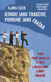 Obrázok Jednou jako tragédie, podruhé jako fraška aneb Proč musela utopie liberalismu zemřít dvakrát