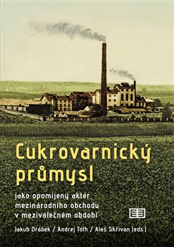 Obrazok Cukrovarnický průmysl - jako opomíjený aktér mezinárodního obchodu v meziválečném období