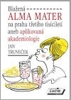 Obrázok Blažená Alma Mater na prahu třetího tisíciletí aneb aplikovaná akademiologie