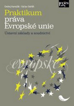 Obrazok Praktikum práva Evropské unie - Ústavní základy a soudnictví