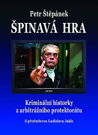 Obrázok Špinavá hra - Kriminální historky z arbitrážního protektorátu