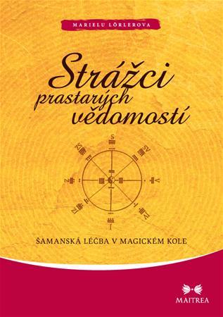 Obrázok Strážci prastarých vědomostí - Šamanská léčba v magickém kole