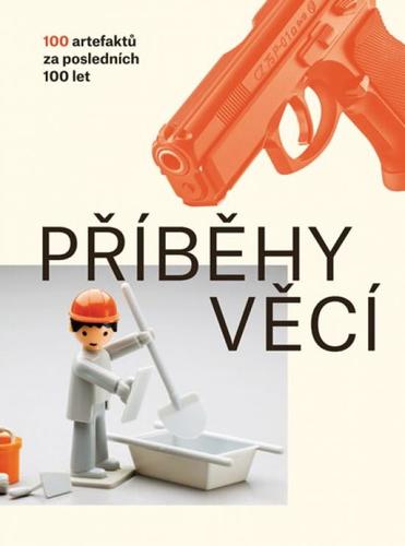 Obrázok Příběhy věcí - 100 artefaktů za posledních 100 let