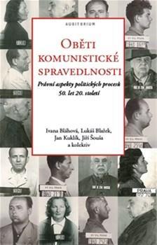 Obrázok Oběti komunistické spravedlnosti - Právní aspekty politických procesů 50. let 20. století