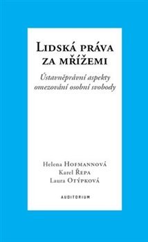 Obrázok Lidská práva za mřížemi - Ústavněprávní aspekty omezování osobní svobody