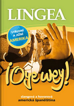 Obrázok LINGEA CZ-Oye wey! Slangová a hovorová americká španělština