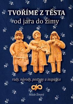 Obrázok Tvoříme z těsta od jara do zimy - rady, návody, postupy a inspirace