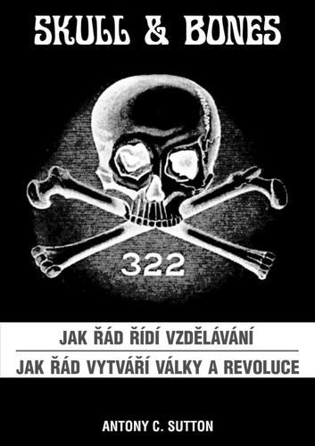 Obrázok Skull & Bones - Jak řád řídí vzdělávání, Jak řád vytváří války a revoluce