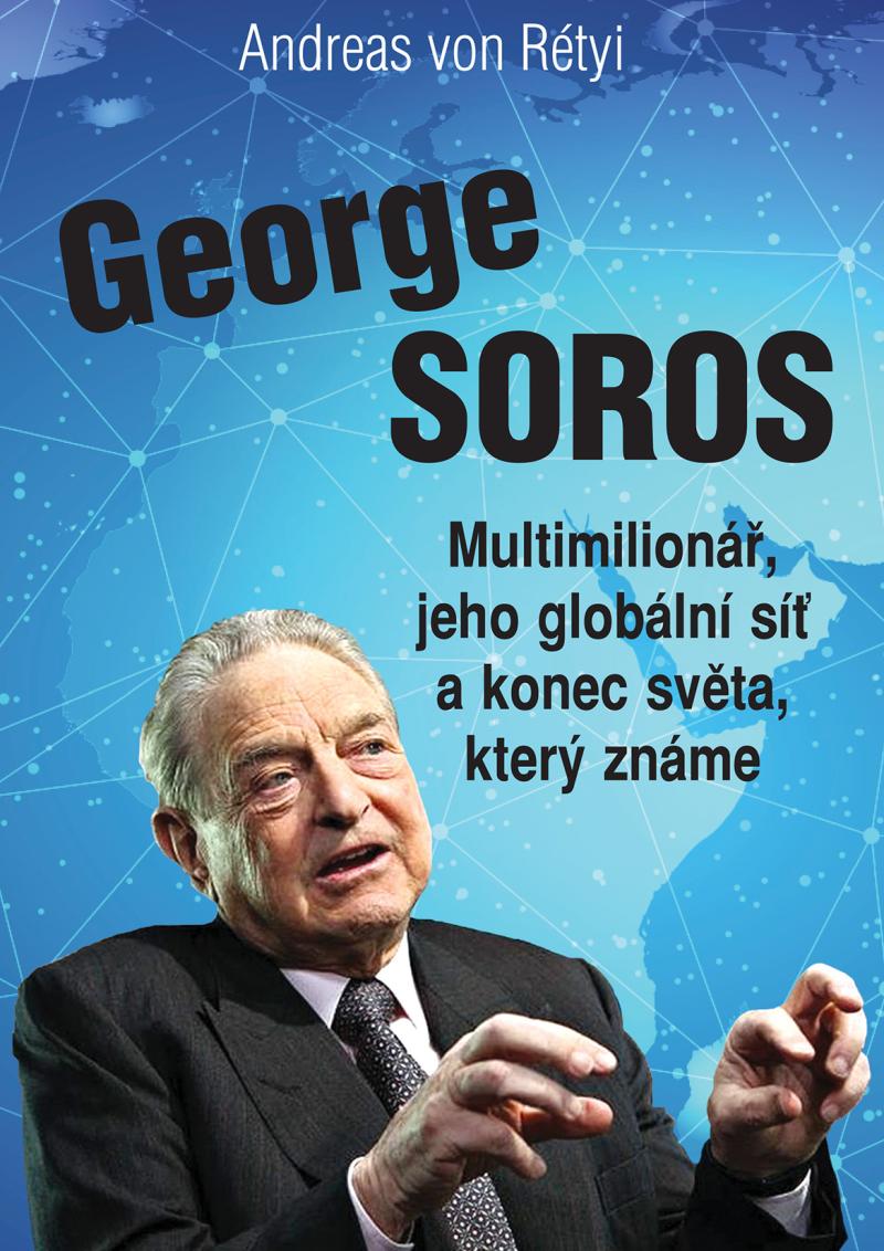 Obrázok George Soros - Multimilionář, jeho globální síť a konec světa, který známe
