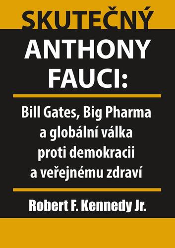 Obrázok Skutečný Anthony Fauci - Bill Gates, Big Pharma a globální válka proti demokracii a veřejnému zdraví