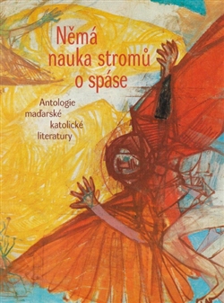 Obrazok Němá nauka stromů o spáse - Antologie maďarské katolické literatury