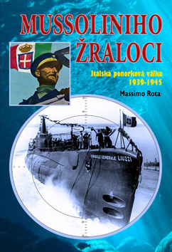 Obrázok Mussoliniho Žraloci - Italská ponorková válka 1939-1945