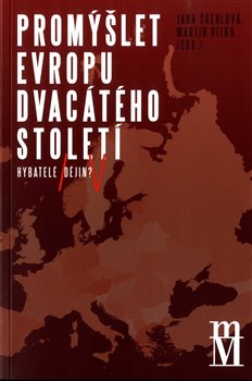 Obrazok Promýšlet Evropu dvacátého století - Hybatelé dějin