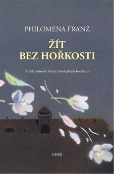 Obrázok Žít bez hořkosti - Příběh německé Sintky, která přežila holokaust