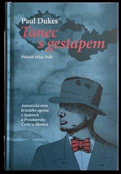 Obrázok Tanec s gestapem - Autentická mise britského agenta v Sudetech a Protektorátu Čechy a Morava