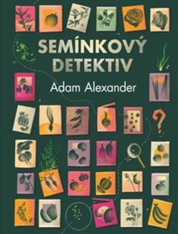 Obrazok Semínkový detektiv - Odhalování tajných příběhů úžasné zeleniny